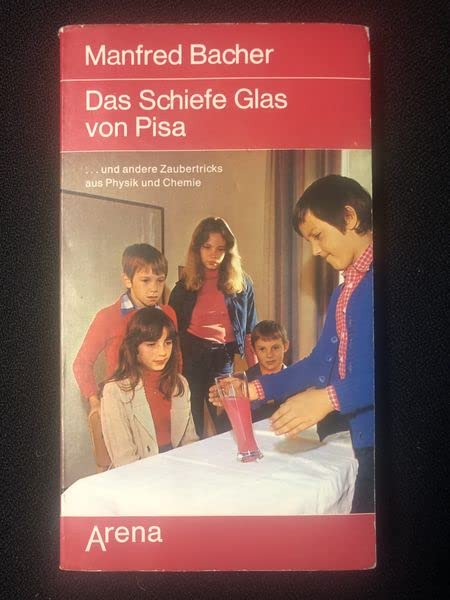 Das Schiefe Glas von Pisa. Und andere Zaubertricks aus Physik und Chemie. Books