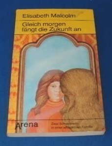 Gleich morgen fängt die Zukunft an. Zwei Schwestern in einer alltäglichen Familie. Books