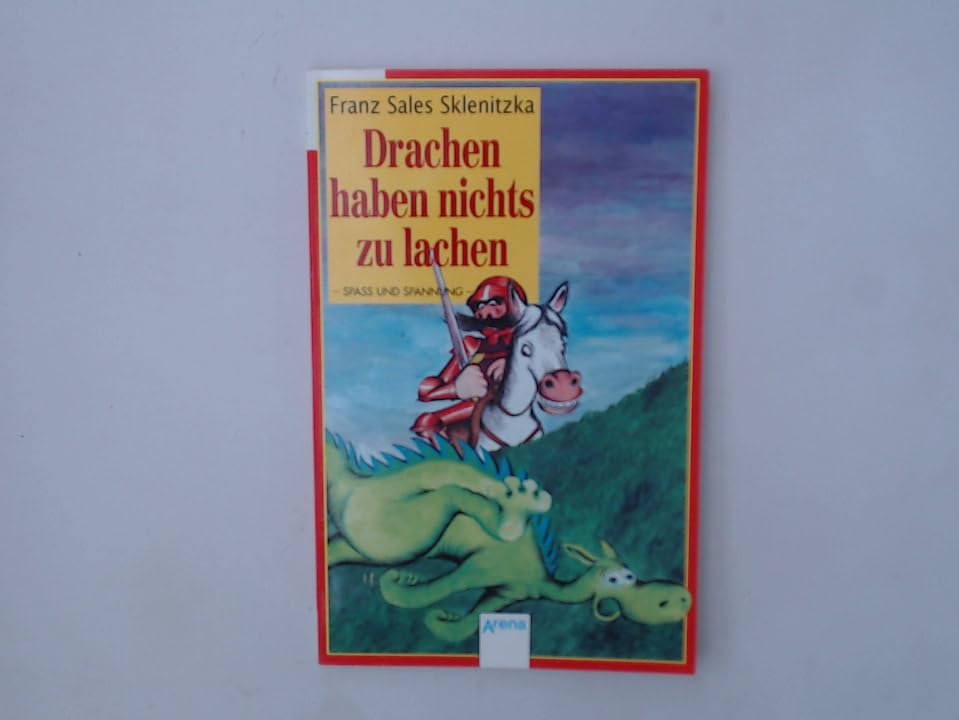 Drachen haben nichts zu lachen: Mit einer Drachen- und Ritterkunde in Bildern (Arena Taschenbücher) Novels & Short Stories