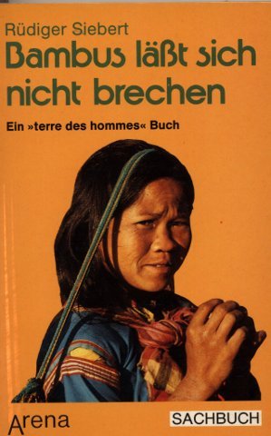 Bambus lässt sich nicht brechen: Reportagen vom Überleben in Südostasien (Arena Taschenbücher) Travelogues