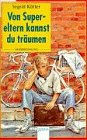 Von Supereltern kannst du träumen (Arena Taschenbücher) Books