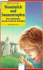 Mondmilch und Sonnentropfen. Das Geheimnis um die keltische Königin. Books