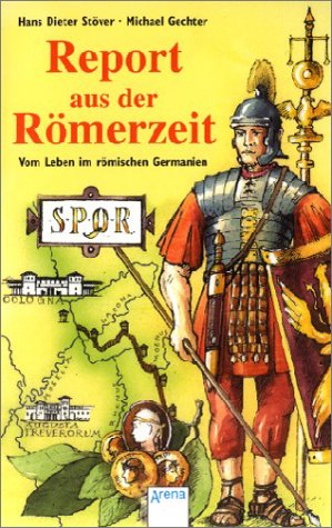 Report aus der Römerzeit: Vom Leben im römischen Germanien Politics & History