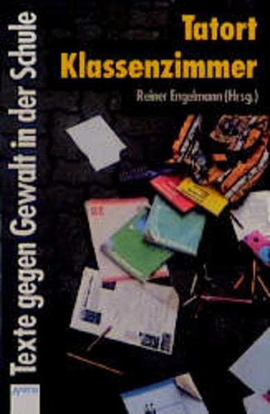 Tatort Klassenzimmer. Texte gegen Gewalt in der Schule Young adult books