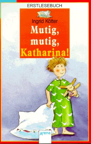 Mutig, mutig, Katharina!: In neuer Rechtschreibung (Erstlesebuch) Books
