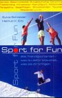Sport for Fun. Alle Trendsportarten - was du dafür brauchst, was sie dir bringen Books