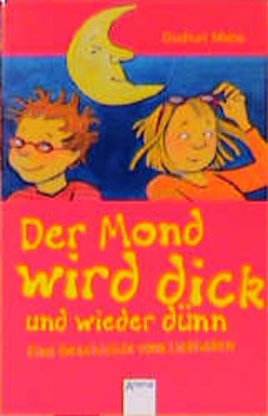 Der Mond wird dick und wieder dünn: Eine Geschichte vom Liebhaben (Arena Taschenbücher) Books