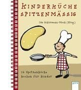 Kinderküche spitzenmäßig: 24 Spitzenköche kochen für Kinder Books