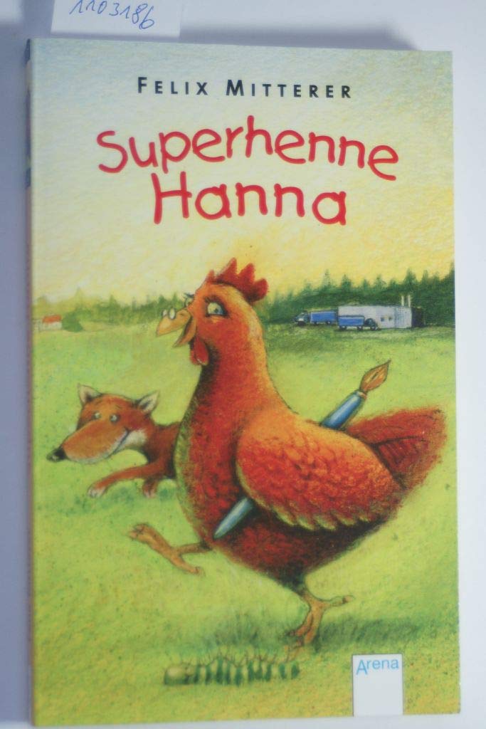 Superhenne Hanna: Ausgezeichnet mit dem Goldenen Buch, Ehrenliste zum Österreichischen Kinder- und Jugendbuchpreis 2003 (Arena Taschenbücher) Novels & Short Stories
