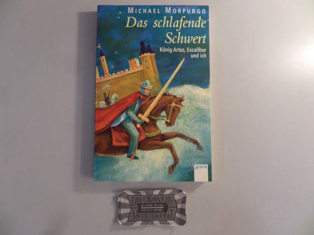 Das schlafende Schwert - König Artus, Excalibur und ich Fantasy & Sci-Fi