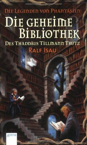Die Legenden von Phantásien: Die geheime Bibliothek des Thaddäus Tillmann Trutz Fantasy & Sci-Fi