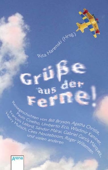 Grüsse aus der Ferne!: Die schönsten Geschichten vom Verreisen Novels & Short Stories