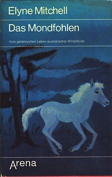 Das Mondfohlen. Vom gefahrvollen Leben australischer Wildpferde Books