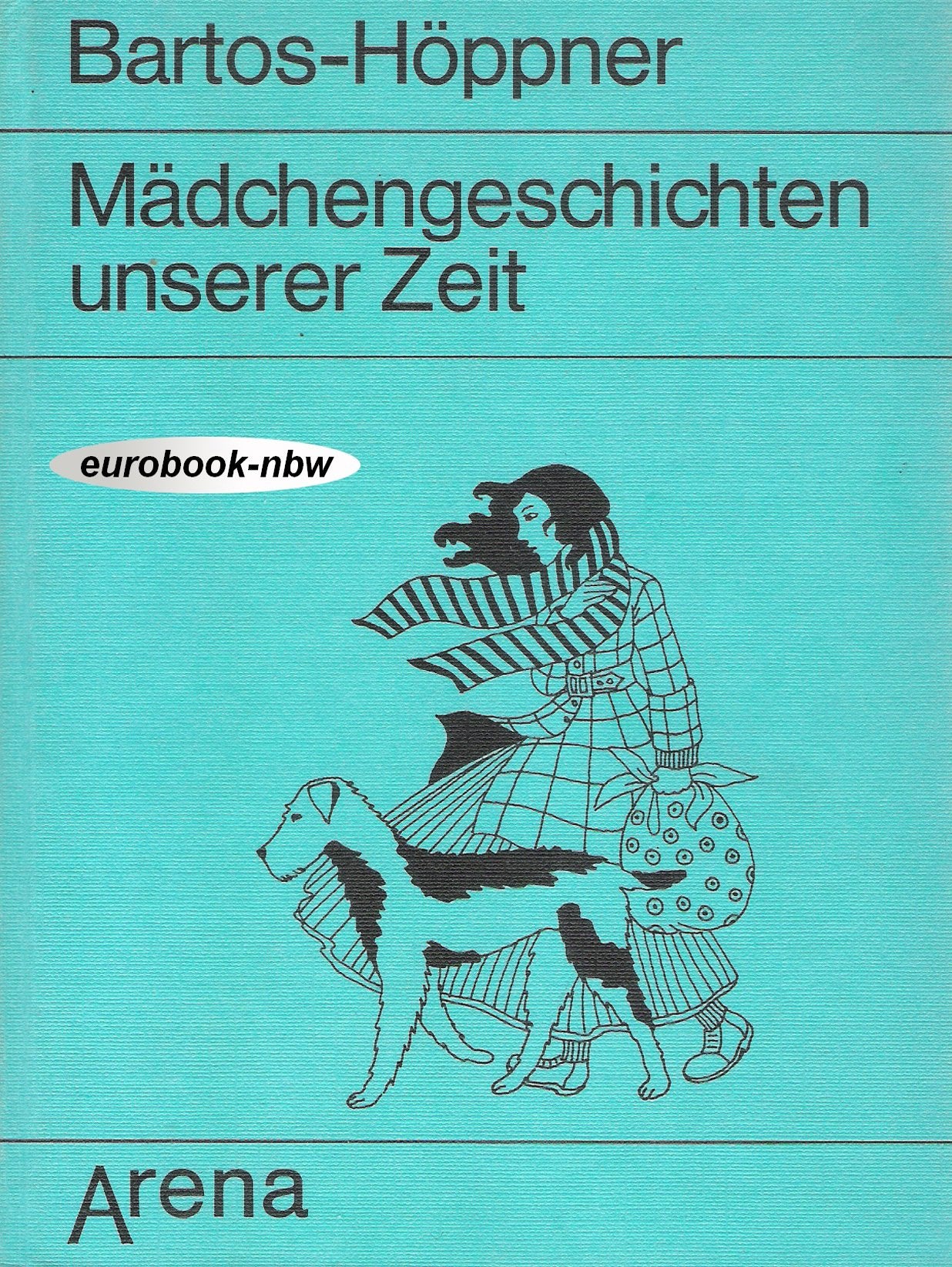 Mädchengeschichten unserer Zeit : Neue Erzählungen bekannter Schriftsteller für junge Mädchen von heute. Fiction