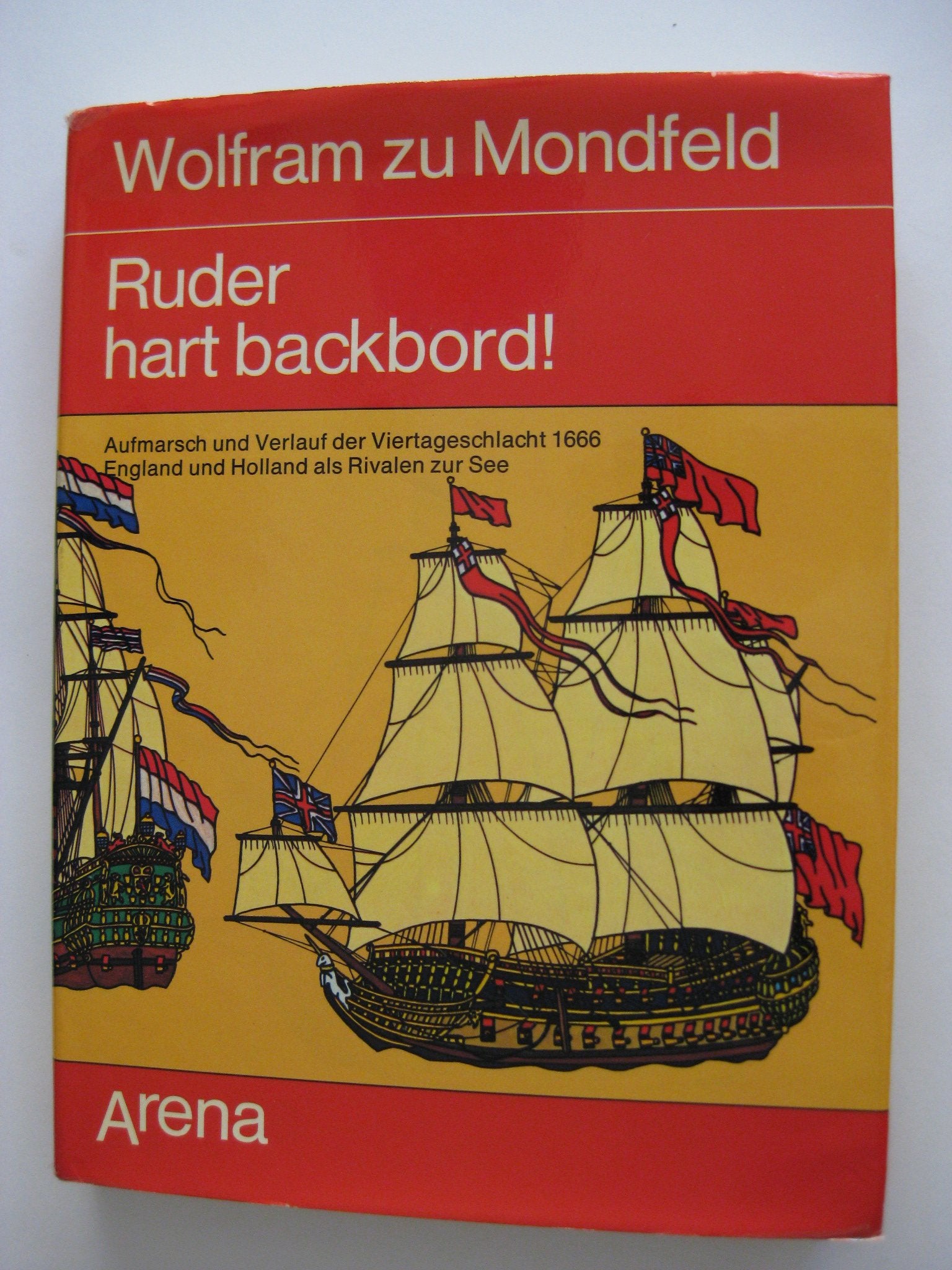 Ruder hart backbord! Aufmarsch und Verlauf der Viertageschlacht 1666. England und Holland als Rivalen zur See. Books