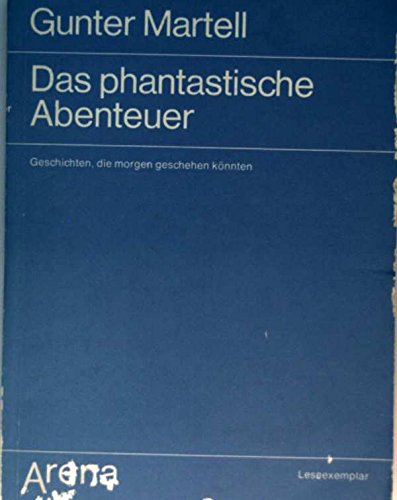 Das phantastische Abenteuer. Geschichten, die morgen geschehen könnten Books