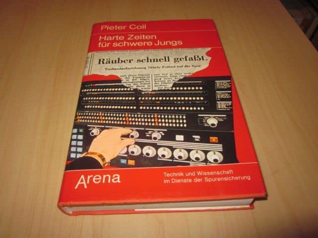 Harte Zeiten für schwere Jungs. Technik und Wissenschaft im Dienste der Spurensicherung Books