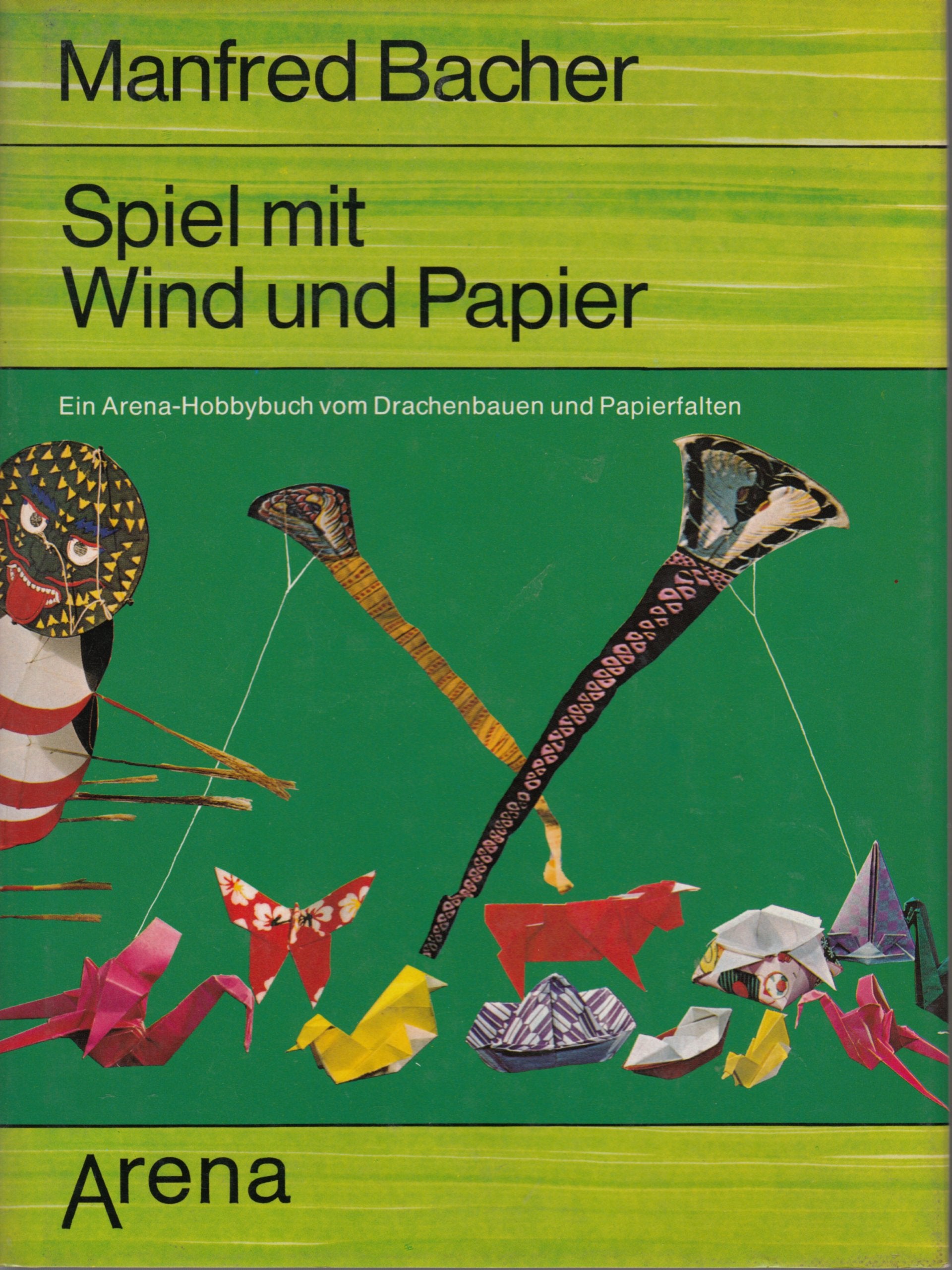 Spiel mit Wind und Papier. Ein Arena- Hobbybuch vom Drachenbauen und Papierfalten Leisure, Home & Garden