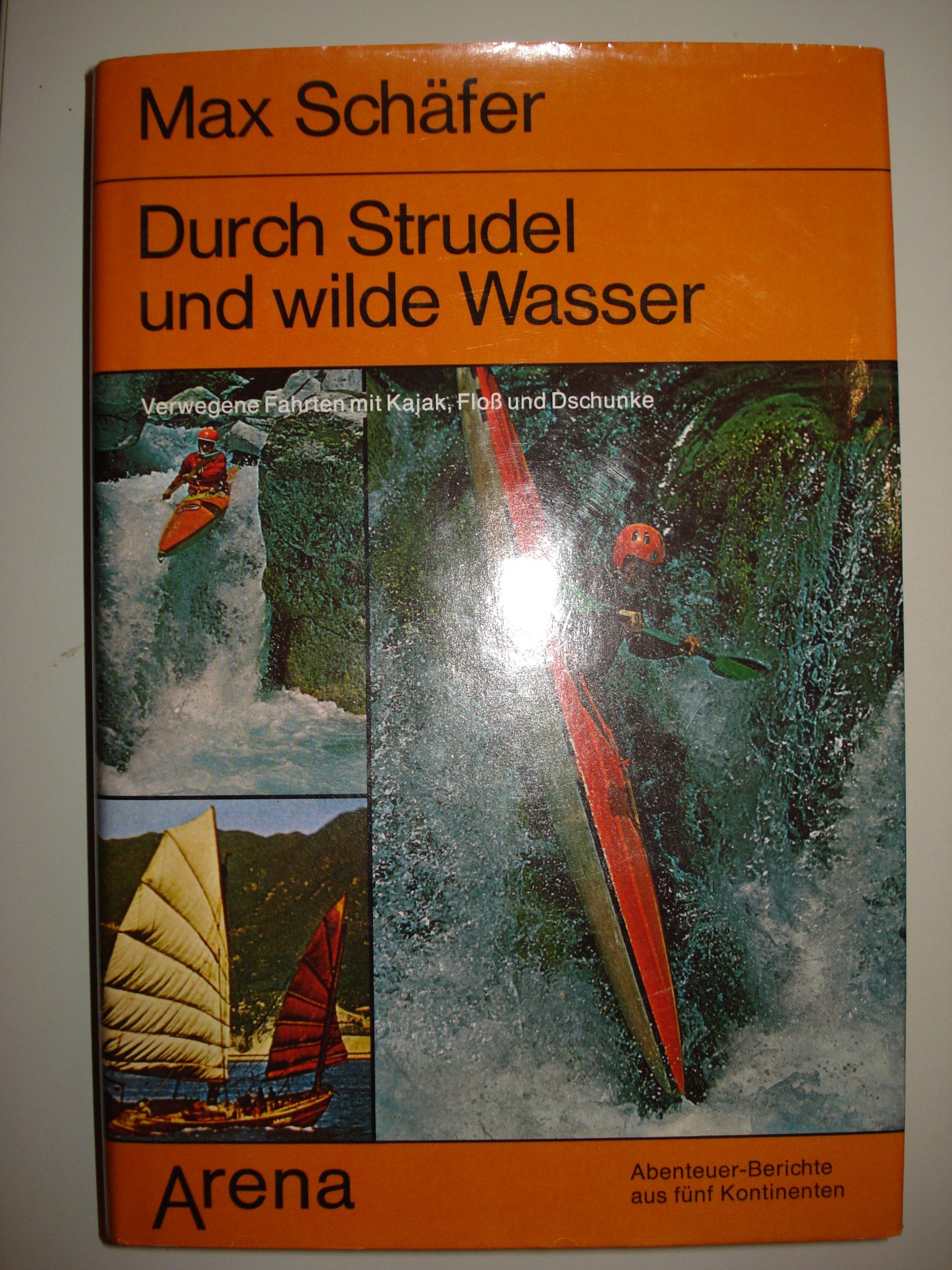 Durch Strudel und wilde Wasser. Verwegene Fahrten mit Kajak, Floß und Dschunke Books