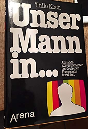 Unser Mann in... Auslandskorrespondenten des Deutschen Fernsehens berichten Film, Art & Culture