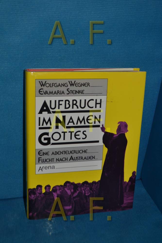 Aufbruch im Namen Gottes. Eine abenteuerliche Flucht nach Australien Religion & Esotericism