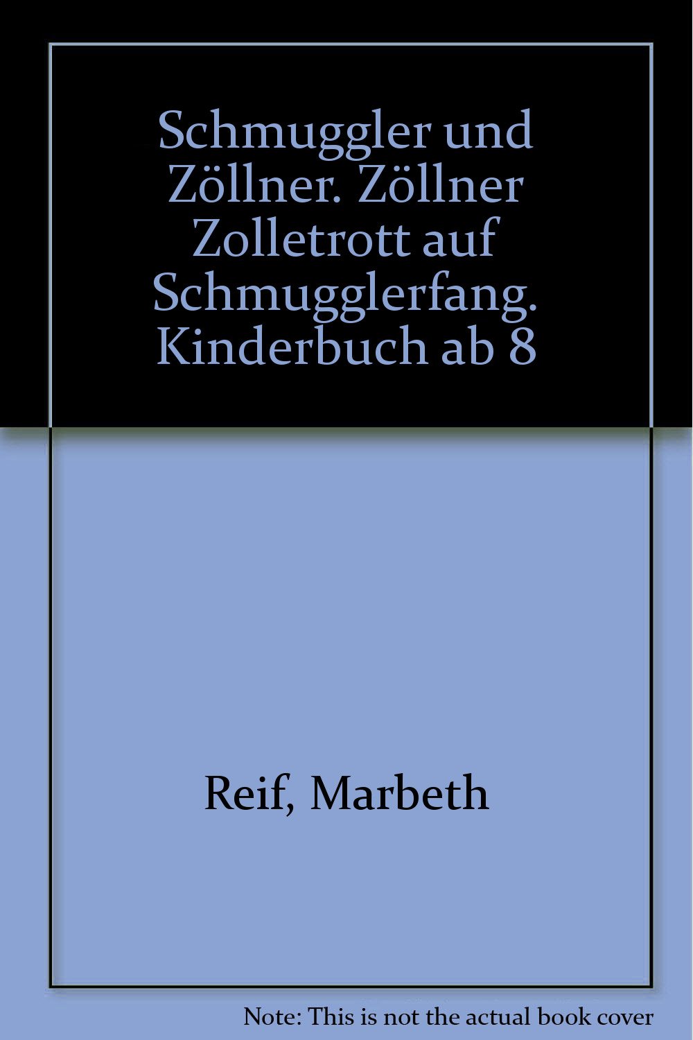 Schmuggler und Zöllner. Zöllner Zolletrott auf Schmugglerfang. Kinderbuch ab 8 Books
