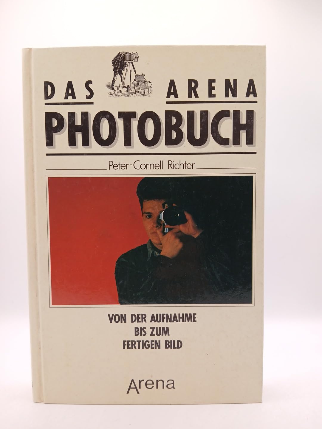 Das Arena - Photobuch. Von der Aufnahme zum fertigen Bild Photography