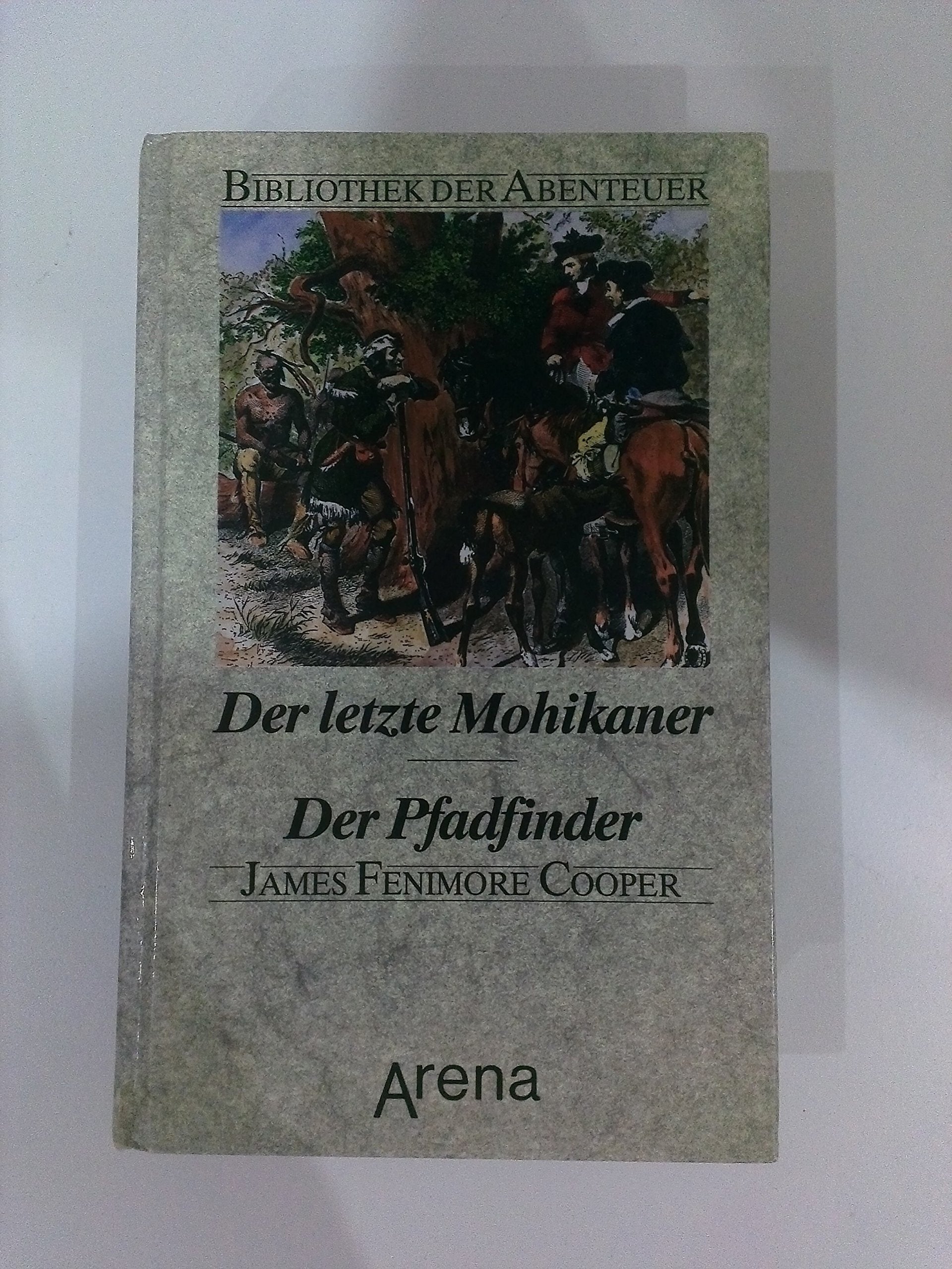 Der letzte Mohikaner /Der Pfadfinder: Zwei Lederstrumpferzählungen (Bibliothek der Abenteuer) Classics