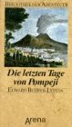 Die letzten Tage von Pompeji (Bibliothek der Abenteuer) Classics