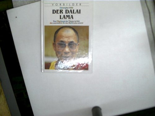 Der Dalai Lama. Das Oberhaupt der Tibeter im Exil, das unermüdlich für den Weltfrieden eintritt Religion & Esotericism