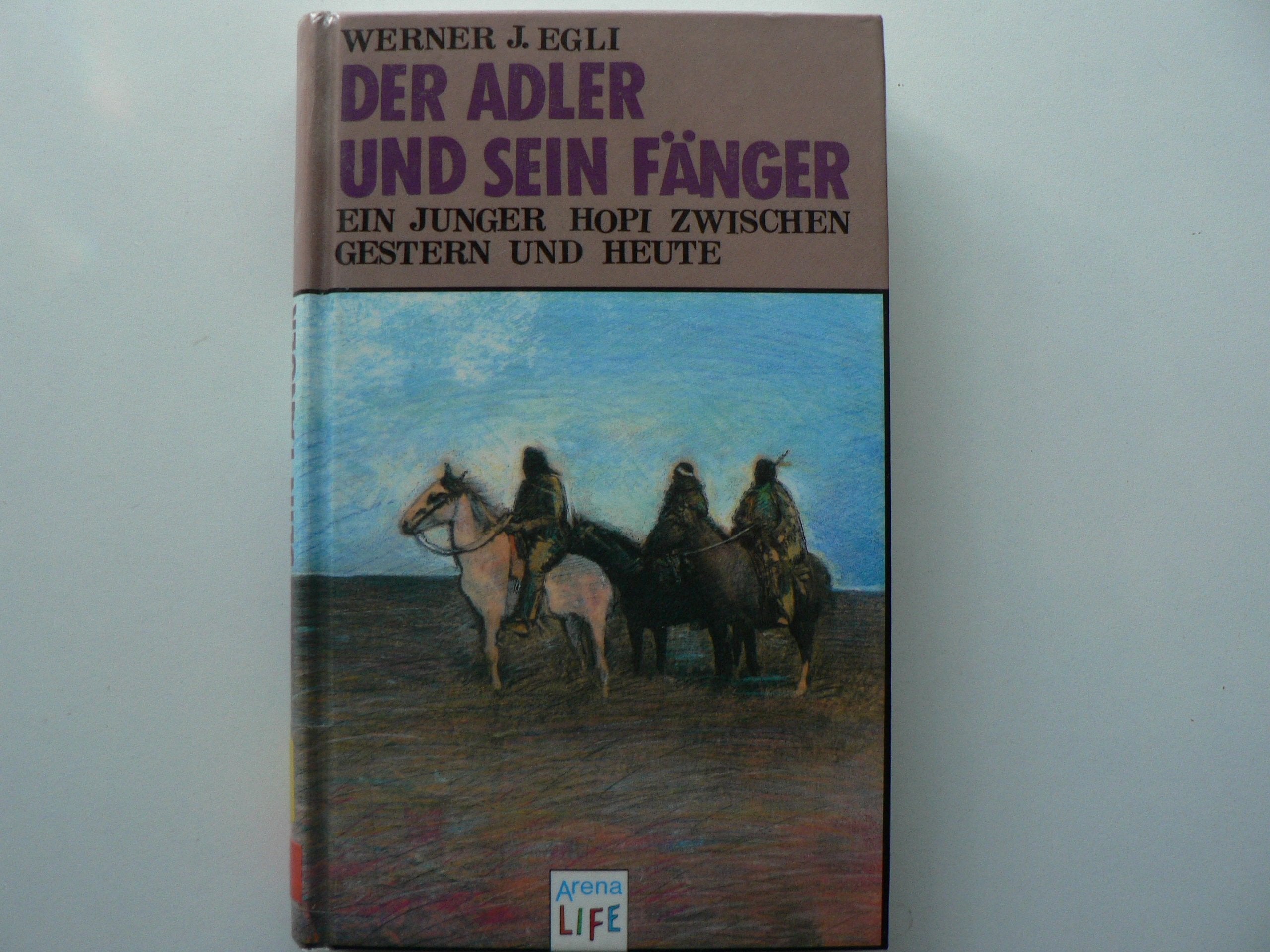 Der Adler und sein Fänger. Ein junger Hopi zwischen Gestern und Heute Books