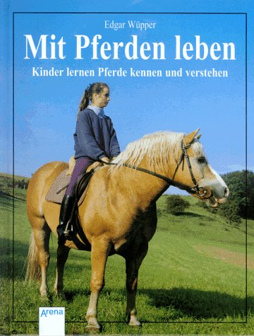 Mit Pferden leben. Kinder lernen Pferde kennen und verstehen Books