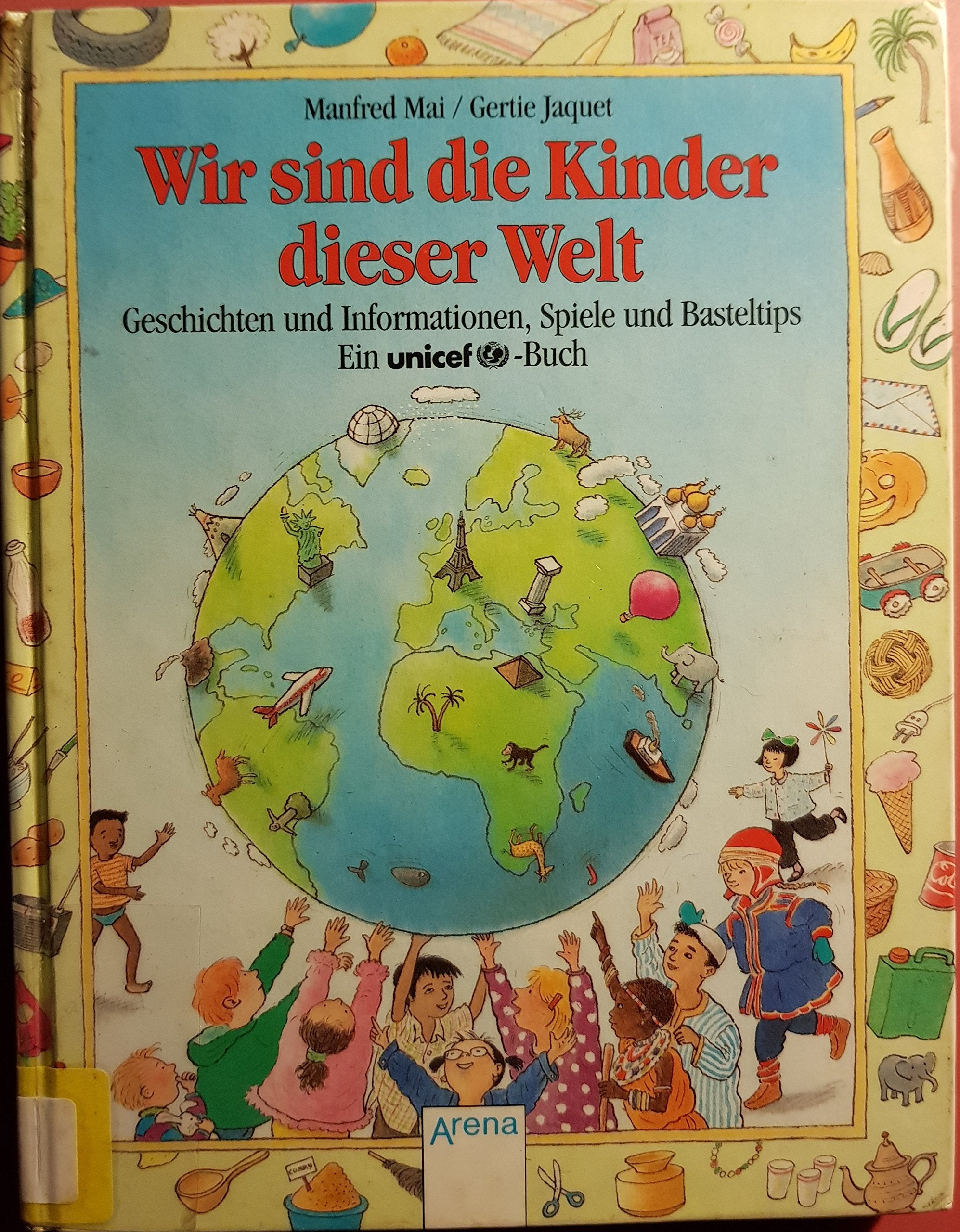 Wir sind die Kinder dieser Welt: Geschichten und Informationen, Spiele und Basteltips. Ein UNICEF-Buch Leisure, Home & Garden