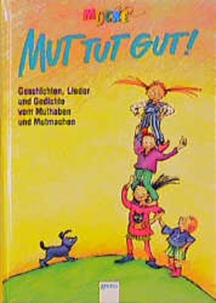 Mut tut gut: Geschichten, Lieder und Gedichte vom Muthaben und Mutmachen. In neuer Rechtschreibung Books