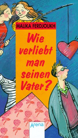 Wie verliebt man seinen Vater?: In neuer Rechtschreibung Books