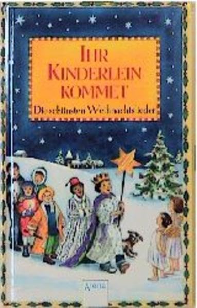 Ihr Kinderlein kommet: Die schönsten Weihnachtslieder Novels & Short Stories