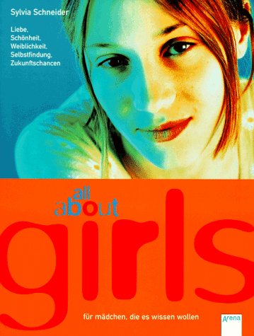 All about girls - für Mädchen die es wissen wollen (Liebe, Schönheit, Weiblichkeit, Selbstfindung, Zukunftschancen). Books