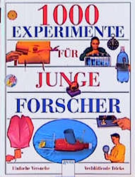 1000 Experimente für junge Forscher: Einfache Versuche und verblüffende Tricks Books