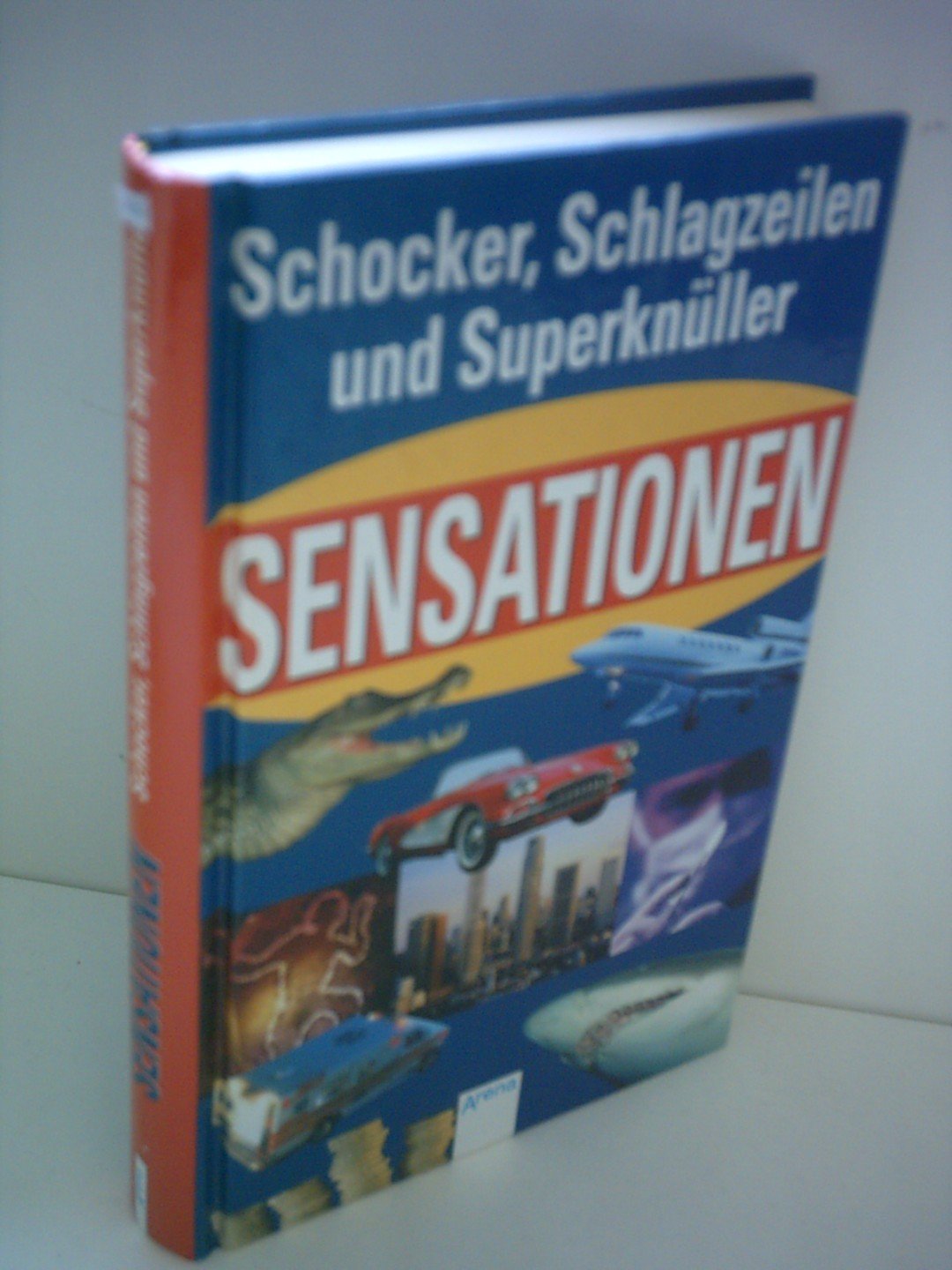 Sensationen - Schocker, Schlagzeilen und Superknüller Books