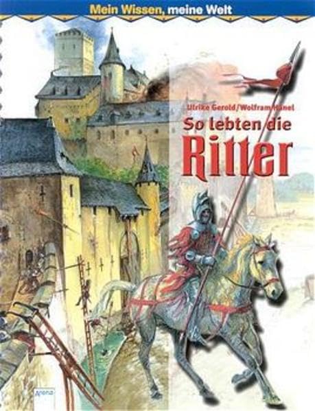 So lebten die Ritter (Mein Wissen - meine Welt) Books