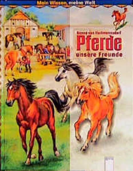 Pferde, unsere Freunde (Mein Wissen - meine Welt) Non-fiction