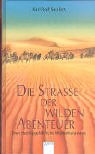 Die Strasse der wilden Abenteuer: Sven Hedins gefährliche Wüstenkarawane Books