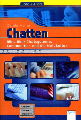 Chatten: Alles über Chatsysteme, Communities und die Netzkultur Education
