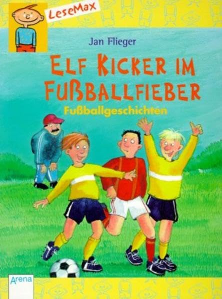 Elf Kicker im Fussballfieber: Fussballgeschichten (LeseMax) Novels & Short Stories