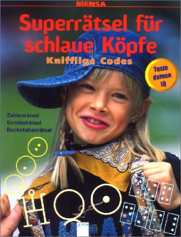 Kniffelige Codes: Zahlenrätsel, Symbolrätsel, Buchstabenrätsel: Zahlenrätsel, Symbolrätsel, Buchstabenrätsel. Teste deinen IQ Non-fiction