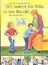 Wie kommt das Baby in den Bauch? Non-fiction