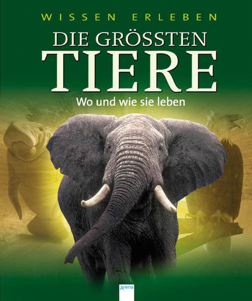 Die grössten Tiere: Wo und wie sie leben Non-fiction