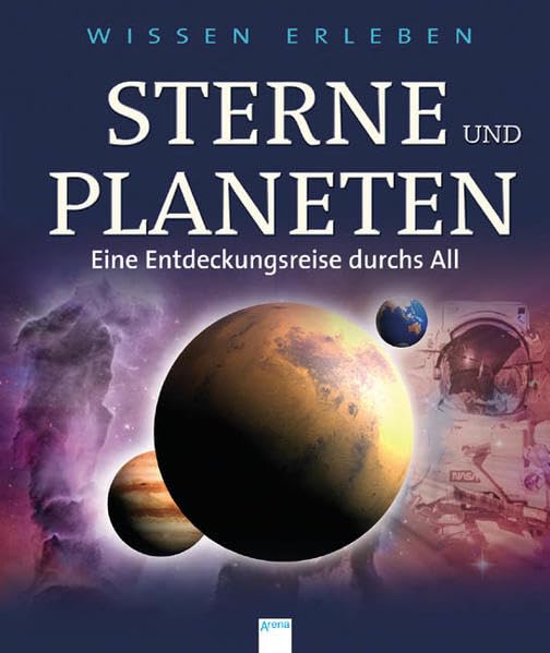 Sterne und Planeten: Eine Entdeckungsreise durchs All Natural Sciences