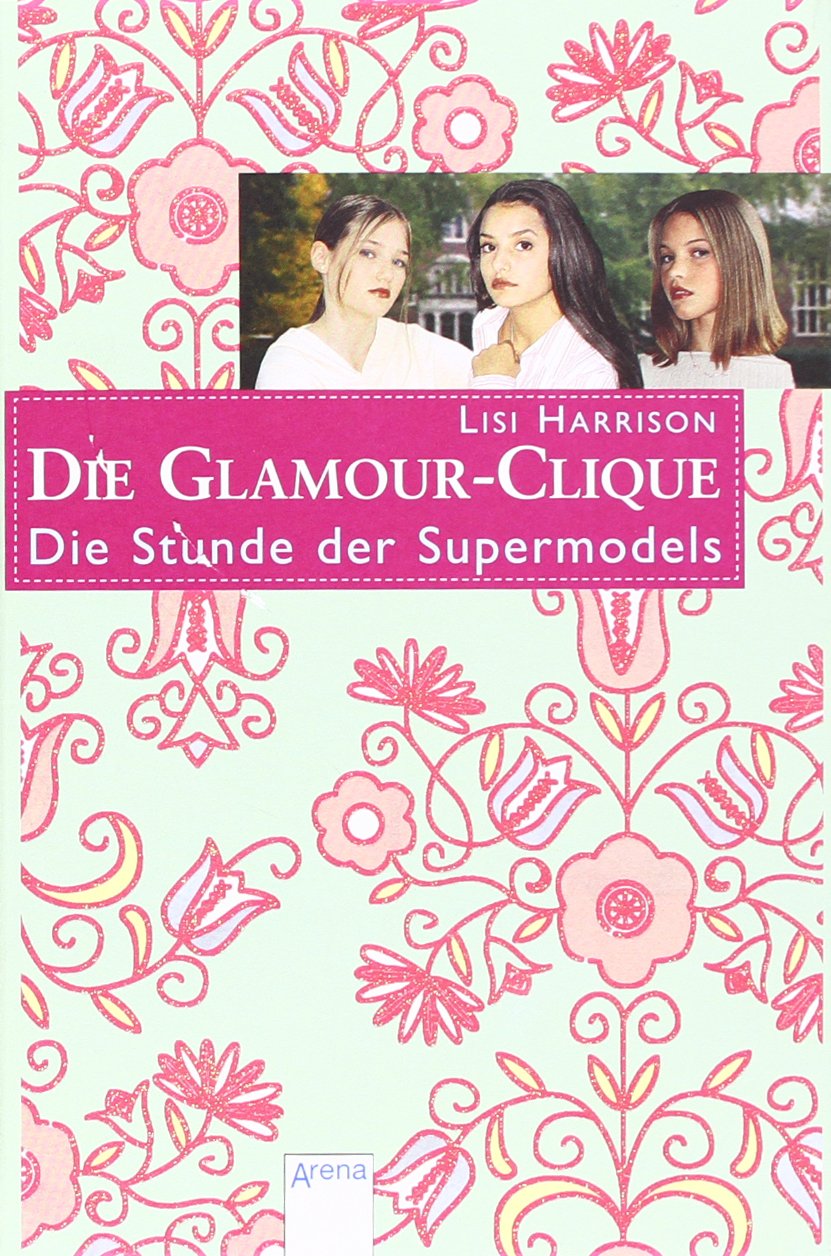 Die Glamour-Clique 03. Die Stunde der Supermodels Novels & Short Stories
