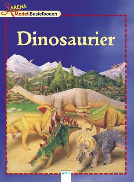 Arena Modellbastelbogen. Dinosaurier: Mit 5 Dinosauriern zum Basteln book
